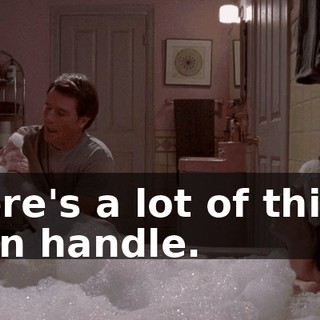 There's a lot of things I can handle.