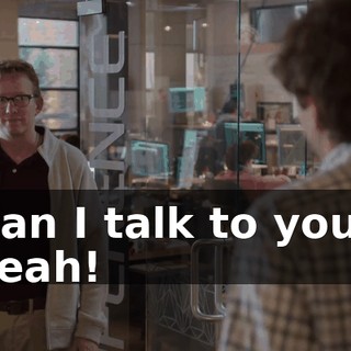 Can I talk to you? Yeah!