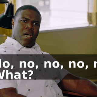 - No, no, no, no, no. - What?