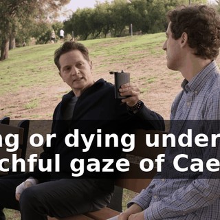 living or dying under the watchful gaze of Caesar.