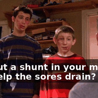 to put a shunt in your mouth to help the sores drain?