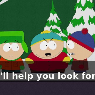 Ow! - We'll help you look for him