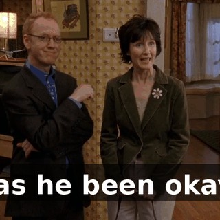 Has he been okay?