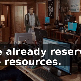 I've already reserved the resources.