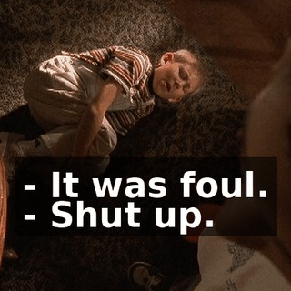 - It was foul. - Shut up.