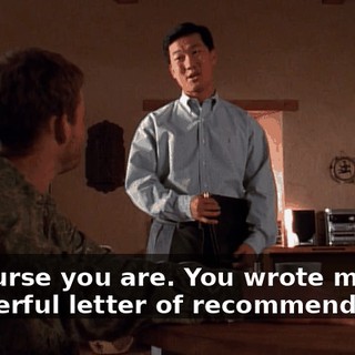 Of course you are. You wrote me a wonderful letter of recommendation.