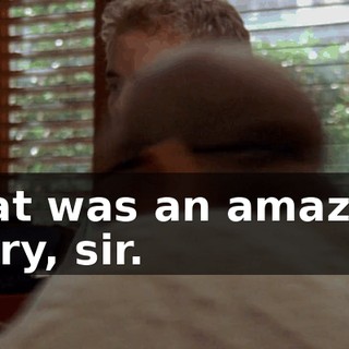 That was an amazing story, sir.