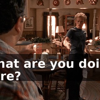 What are you doing here?