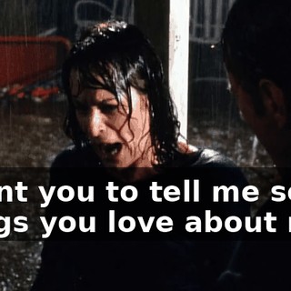 I want you to tell me seven things you love about me.