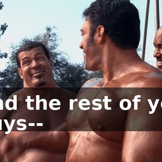 And the rest of you guys--