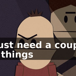 I just need a couple of things