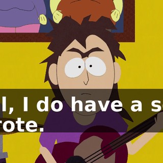 Well, I do have a song I wrote.