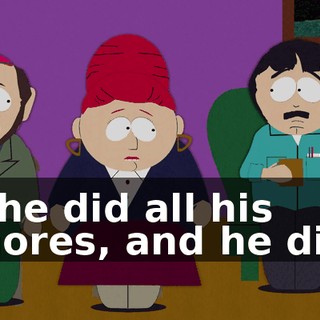 if he did all his chores, and he did.