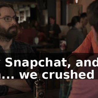 by Snapchat, and, uh... we crushed it!