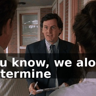You know, we alone determine