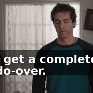 I get a complete do-over.