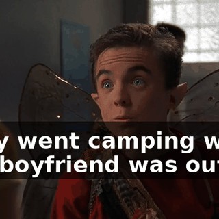 They went camping when her boyfriend was out.