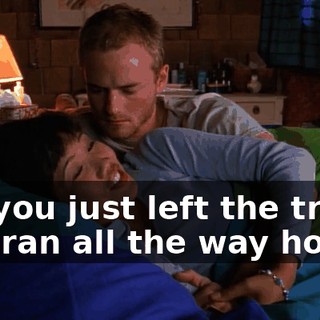 So, you just left the truck and ran all the way home?