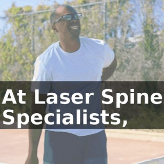 At Laser Spine Specialists,