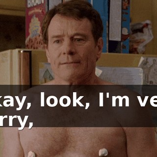 Okay, look, I'm very sorry,