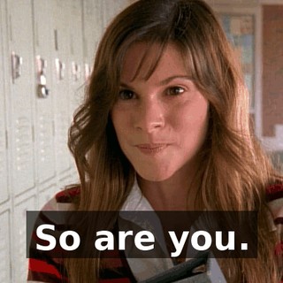 So are you.