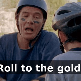 Roll to the gold.