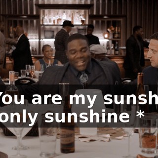 - * You are my sunshine, my only sunshine *
