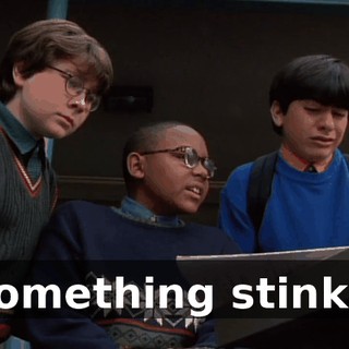 Something stinks.