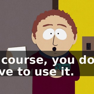 Of course, you don't have to use it.