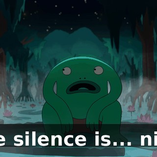 The silence is... nice.