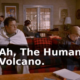 Ah, The Human Volcano.