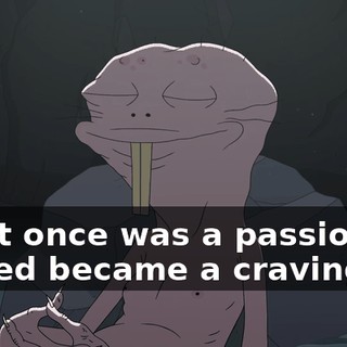What once was a passionate hatred became a craving.