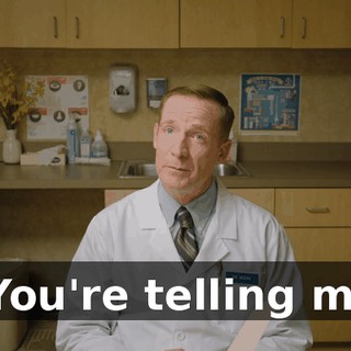 - You're telling me!