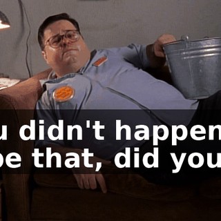 You didn't happen to tape that, did you?