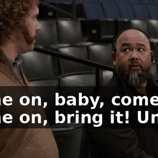 Come on, baby, come on! Come on, bring it! Unh!