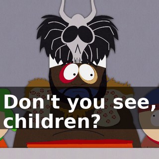Don't you see, children?