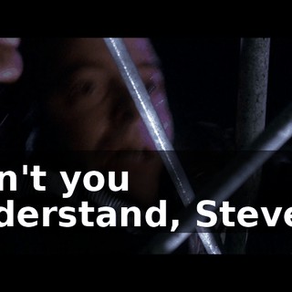 Don't you understand, Steven?