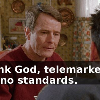 Thank God, telemarketing has no standards.