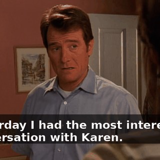 Yesterday I had the most interesting conversation with Karen.