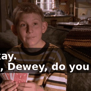 - Okay. - So, Dewey, do you like