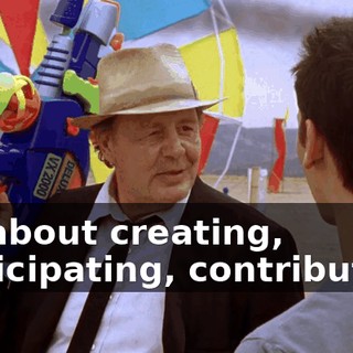 It's about creating, participating, contributing.