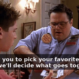 I want you to pick your favorites, then we'll decide what goes together.