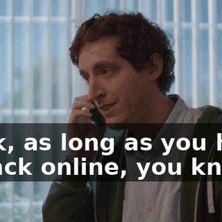 Look, as long as you have it back online, you know,