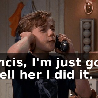 Francis, I'm just going to tell her I did it.