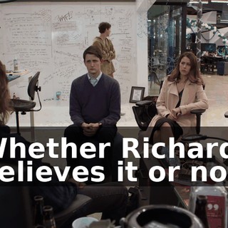 Whether Richard believes it or not,