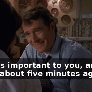 This is important to you, and up until about five minutes ago,