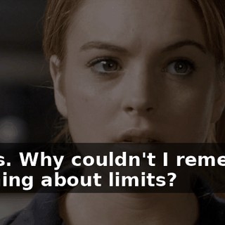 Limits. Why couldn't I remember anything about limits?