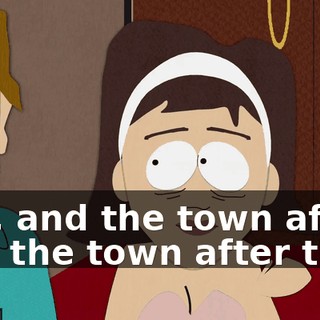 Yes, and the town after, and the town after that.