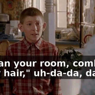 "Clean your room, comb your hair," uh-da-da, da-da,