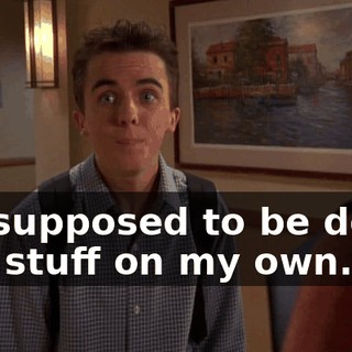 I'm supposed to be doing this stuff on my own.